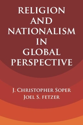 Religion and Nationalism in Global Perspective - J. Christopher Soper, Joel S. Fetzer