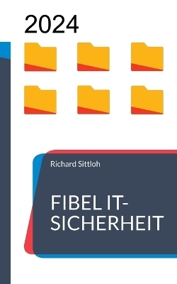 Fibel IT-Sicherheit - Richard Sittloh