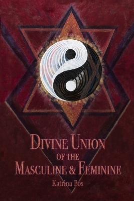 Divine Union of the Masculine & Feminine - Katrina Bos