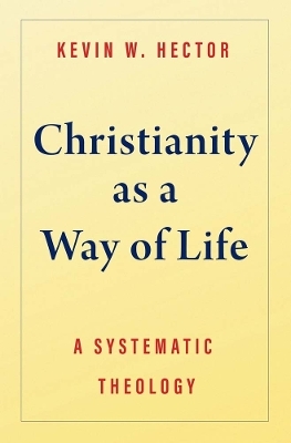 Christianity as a Way of Life - Kevin W Hector