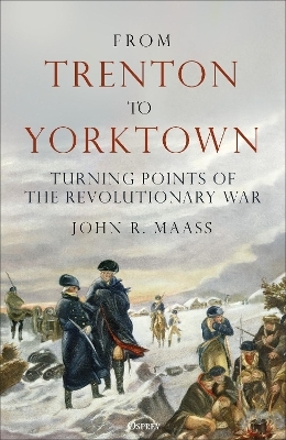 From Trenton to Yorktown - John R. Maass