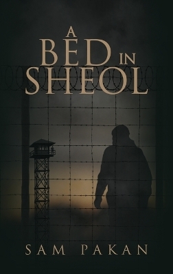 A Bed in Sheol - Sam D Pakan