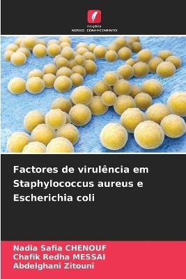 Factores de virulência em Staphylococcus aureus e Escherichia coli - Nadia Safia Chenouf, Chafik Redha Messai, Abdelghani Zitouni