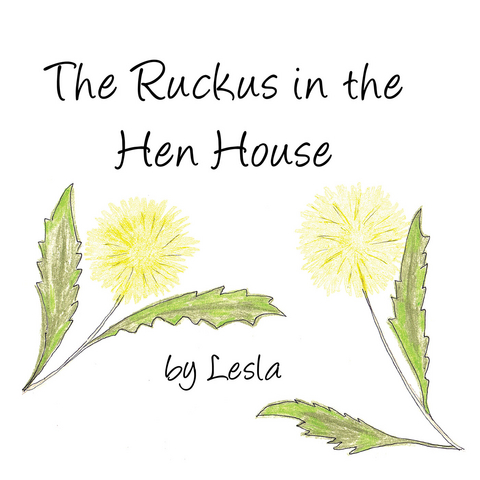 Ruckus in the Hen House -  Lesla