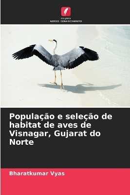 Popula��o e sele��o de habitat de aves de Visnagar, Gujarat do Norte - Bharatkumar Vyas