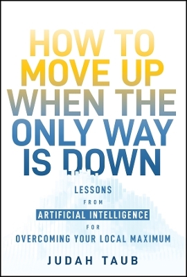 How to Move Up When the Only Way is Down - Judah Taub