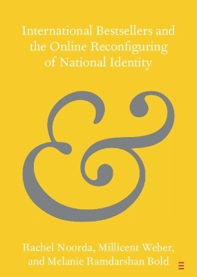 International Bestsellers and the Online Reconfiguring of National Identity - Rachel Noorda, Millicent Weber, Melanie Ramdarshan Bold