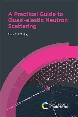 Practical Guide to Quasi-elastic Neutron Scattering - Mark T F Telling