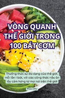 V�ng Quanh ThẾ GiỚi Trong 100 B�t CƠm -  Ph�c Chu