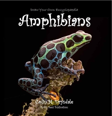 Draw Your Own Encyclopaedia Amphibians - Colin M Drysdale