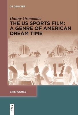 The US Sports Film: A Genre of American Dream Time - Danny Gronmaier
