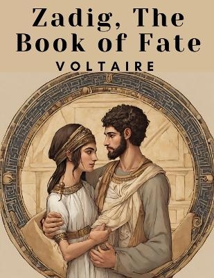 Zadig, The Book of Fate -  Voltaire