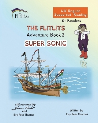 THE FLITLITS, Adventure Book 2, SUPER SONIC, 8+Readers, U.K. English, Supported Reading - Eiry Rees Thomas