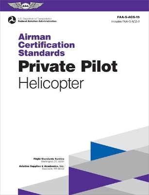 Airman Certification Standards: Private Pilot - Helicopter (2024) -  Federal Aviation Administration (FAA),  U S Department of Transportation
