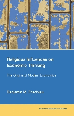 Religious Influences on Economic Thinking - Benjamin M. Friedman