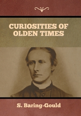 Curiosities of Olden Times - S Baring-Gould