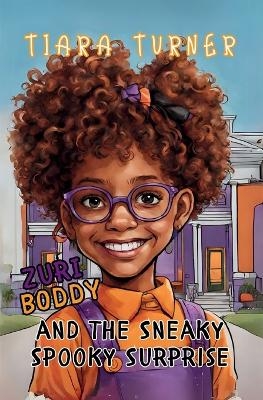 "Zuri Boddy and the Sneaky Spooky Surprise - Tiara Turner