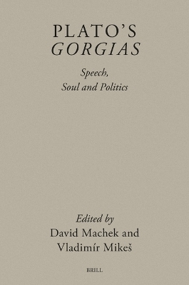 Plato’s Gorgias: Speech, Soul and Politics - 