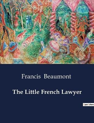 The Little French Lawyer - Francis Beaumont