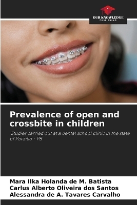 Prevalence of open and crossbite in children - Mara Ilka Holanda de M Batista, Carlus Alberto Oliveira dos Santos, Alessandra de a Tavares Carvalho