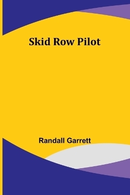 Skid Row Pilot - Randall Garrett
