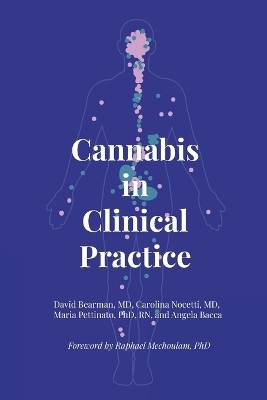 Cannabis in Clinical Practice - Maria Pettinato, Carolina Nocetti, Angela Bacca