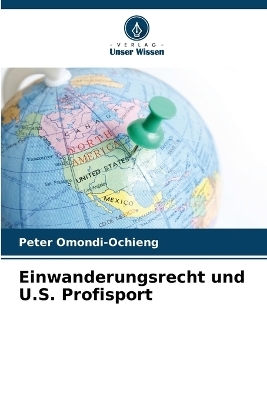 Einwanderungsrecht und U.S. Profisport - Peter Omondi-Ochieng