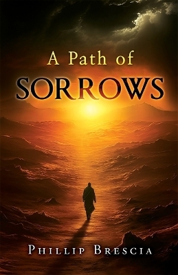 A Path of Sorrows - Phillip Brescia