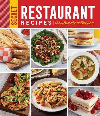 Secret Restaurant Recipes: The Ultimate Collection (320 Pages) -  Publications International Ltd
