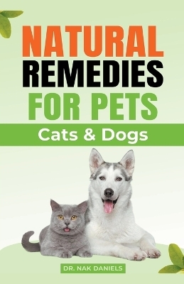 Natural Remedies For Pets (Cats & Dogs) - Dr Nak Daniels