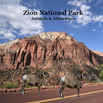 Zion National Park Animals and Attractions Kids Book - Kinsey Marie, Billy Grinslott