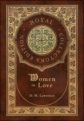 Women in Love (Royal Collector's Edition) (Case Laminate Hardcover with Jacket) - D H Lawrence