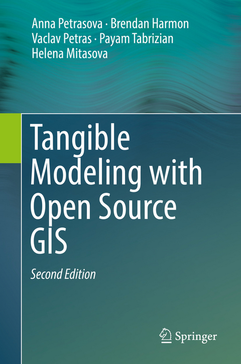 Tangible Modeling with Open Source GIS -  Anna Petrasova,  Brendan Harmon,  Vaclav Petras,  Payam Tabrizian,  Helena Mitasova