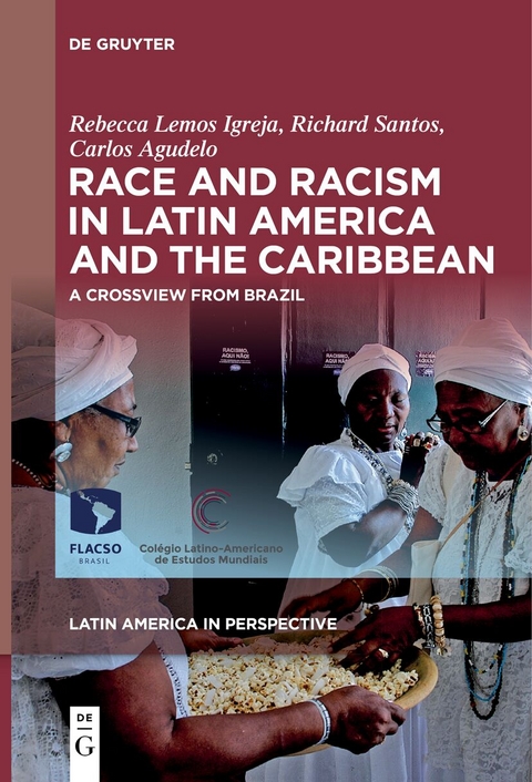 Race and Racism in Latin America and the Caribbean - Rebecca Lemos Igreja, Richard Santos, Carlos Agudelo