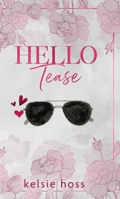 Hello Tease - Kelsie Hoss