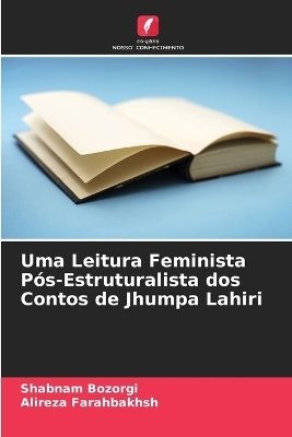 Uma Leitura Feminista P�s-Estruturalista dos Contos de Jhumpa Lahiri - Shabnam Bozorgi, ALIREZA FARAHBAKHSH