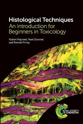 Histological Techniques - Robert Maynard, Noel Downes, Brenda Finney