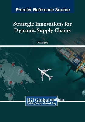 Strategic Innovations for Dynamic Supply Chains - 