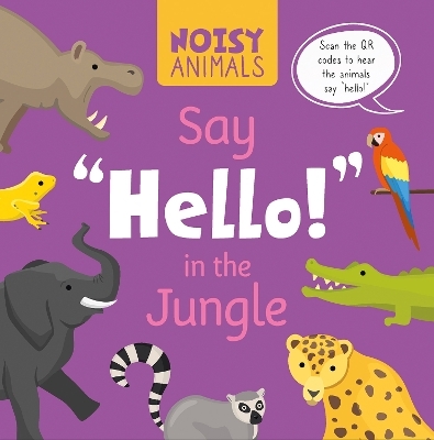 Noisy Animals Say ‘Hello!’ in the Jungle - Madeline Tyler