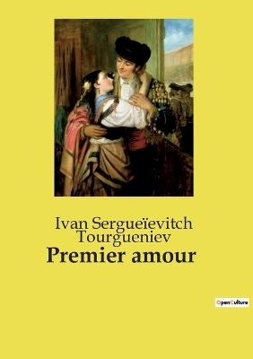 Premier amour - Ivan Sergue�evitch Tourgueniev