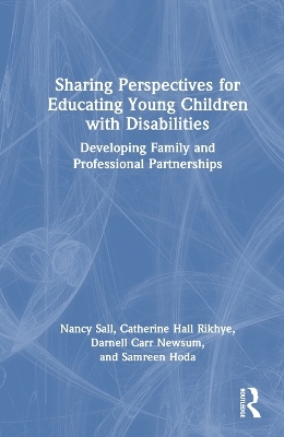 Sharing Perspectives for Educating Young Children with Disabilities - Nancy Sall, Catherine Hall Rikhye, Darnell Carr Newsum, Samreen Hoda