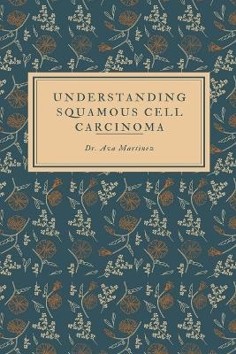 Understanding Squamous Cell Carcinoma - Dr Ava Martinez