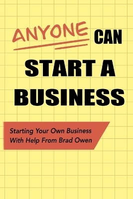 Anyone Can Start A Business - Barbie Ostler