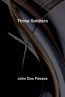 Three Soldiers - John Dos Passos