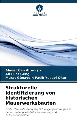 Strukturelle Identifizierung von historischen Mauerwerksbauten - Ahmet Can Altunışık, Ali Fuat Gen�, Murat G�naydın Fatih Yesevi Okur