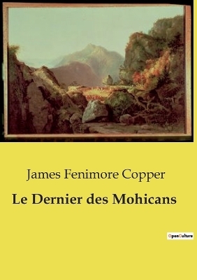 Le Dernier des Mohicans - James Fenimore Copper