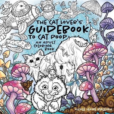 The Cat Lover's Guidebook To Cat Poop - Nicole Leone Raleigh