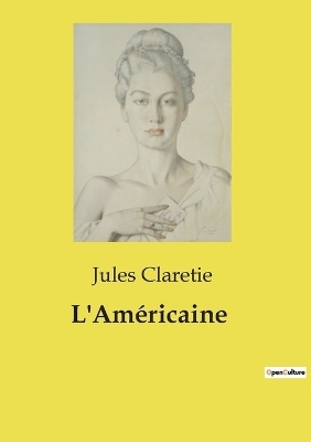 L'Am�ricaine - Jules Claretie