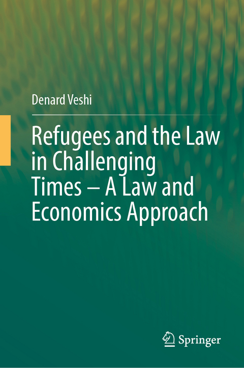 Refugees and the Law in Challenging Times – A Law and Economics Approach - Denard Veshi