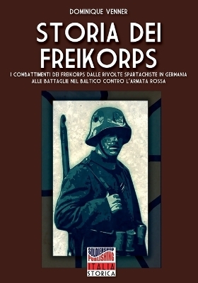 Storia dei Freikorps - Dominique Venner